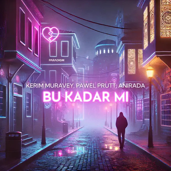 Песня Kerim Muravey & Pawel Prutt feat. Anirada - Bu Kadar Mi (Original Mix)