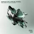 Песня Santiago Luna & Atóm feat. Maywell - Hide Away (Original Mix)