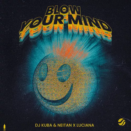 Песня DJ Kuba & Neitan feat. Luciana - Blow Your Mind (Extended Mix)