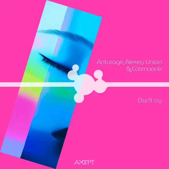 Песня Anturage & Alexey Union feat. Catmoonk - Don't Cry (Extended Mix)