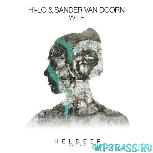 Песня HI-LO & Sander van Doorn - WTF (Extended Mix)