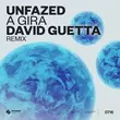Песня Unfazed - A Gira (David Guetta Remix)