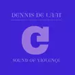 Песня Dennis De Laat - Sound Of Violence (Main Mix)