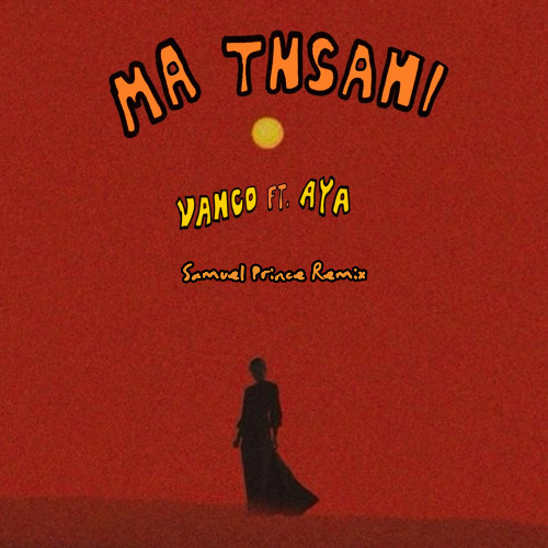 Песня Vanco & AYA - Ma Tnsani (Samuel Prince Remix)