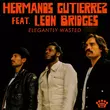 Песня Hermanos Gutiérrez - Elegantly Wasted (feat. Leon Bridges)