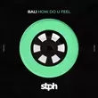 Песня Bali - How Do U Feel (Original Mix)