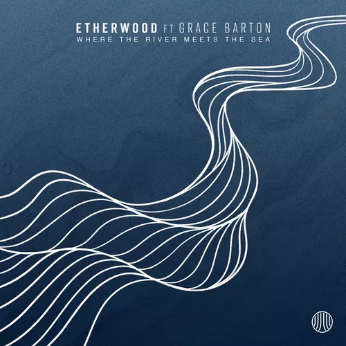 Песня Etherwood - Where The River Meets The Sea (feat. Grace Barton)