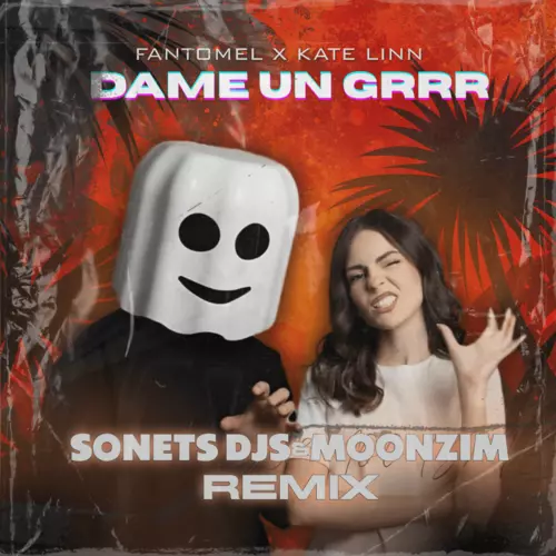Песня Fantomel & Kate Linn - Dame Un Grrr (Sonets DJs & Moonzim Remix)
