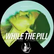 Deborah De Luca & Valeria Mancini от While The Pill (Original Mix)