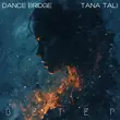 Dance Bridge от Ветер (feat. Tana Tali)