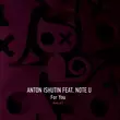 Anton Ishutin & Note U от For You (Nezhdan Remix)