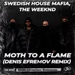 Swedish House Mafia & The Weeknd от Moth To A Flame (Denis Efremov Remix)