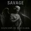 Savage от Dancing In The Dark