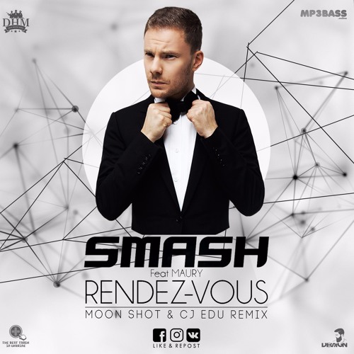 Песня Smash & Maury - Rendez-Vous (Moon Shot & CJ EDU Remix)