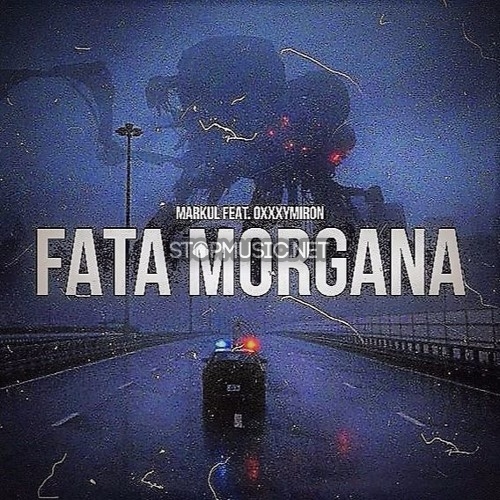Песня Markul - Fata Morgana (feat. Oxxxymiron)