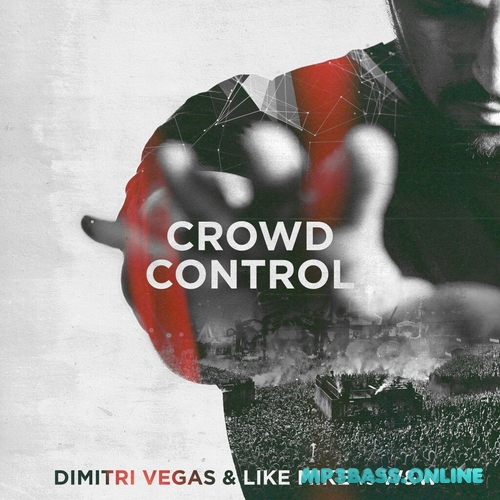 Песня Dimitri Vegas & Like Mike - Crowd Control (feat. W&W)