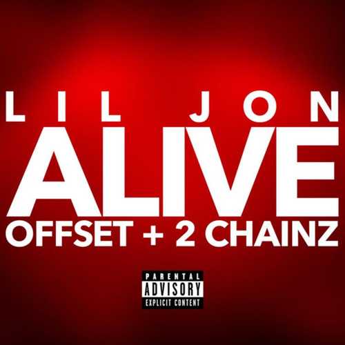 Песня Lil Jon - Alive (feat. Offset & 2 Chainz)