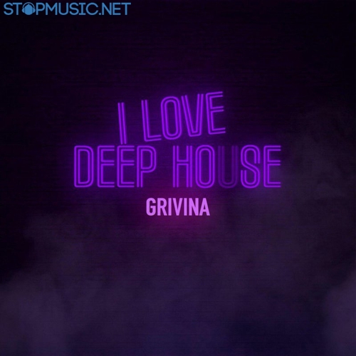 Песня Grivina - I Love Deep House