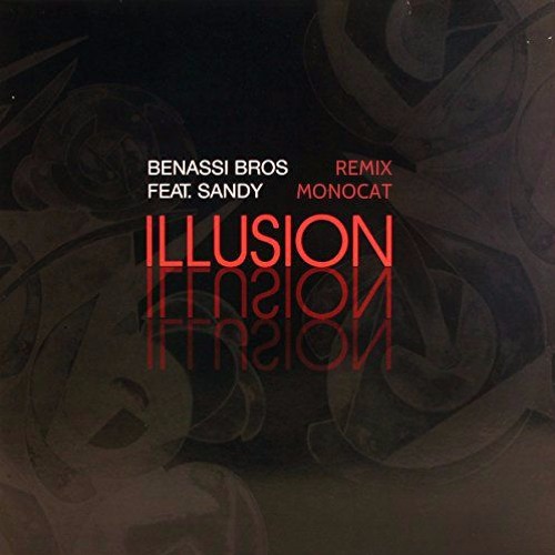 Песня Benassi Bros. feat. Sandy - Illusion (Monocat Remix)