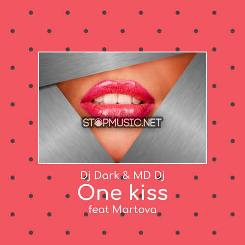 Песня DJ Dark & MD DJ - One Kiss (feat. Martova)