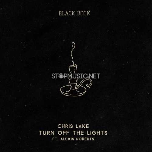 Песня Chris Lake - Turn Off The Lights (feat. Alexis Roberts)