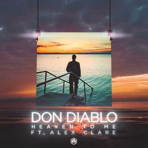 Песня Don Diablo feat. Alex Clare - Heaven To Me (Extended Mix)