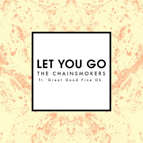 Песня Chainsmokers - Let You Go (feat. Great Good Fine OK)