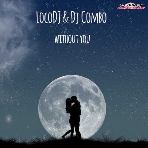 Песня LocoDJ - Without You (feat. DJ Combo)