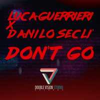 Песня Luca Guerrieri & Danilo Secli - Don't Go (Original Mix)