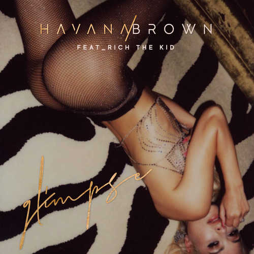Песня Havana Brown - Glimpse (feat. Rich The Kid)
