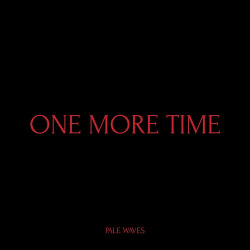 Песня Pale Waves - One More Time