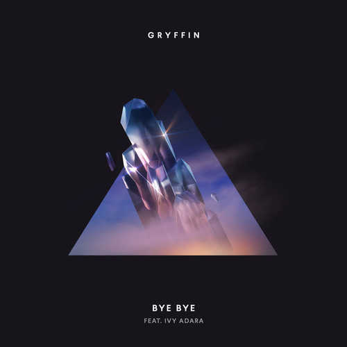 Песня Gryffin - Bye Bye (feat. Ivy Adara)