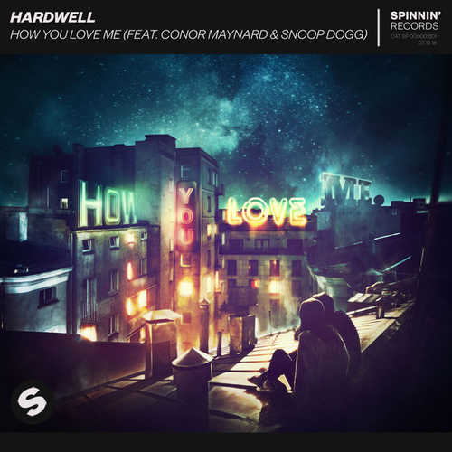 Песня Hardwell - How You Love Me (feat. Conor Maynard & Snoop Dogg)