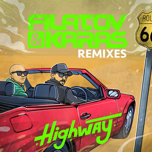 Песня Filatov & Karas - Highway (Denis First & Reznikov Remix)