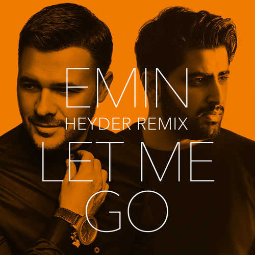 Песня EMIN - Let Me Go (Heyder Remix)