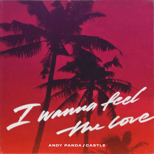 Песня Andy Panda - I Wanna Feel the Love (feat. Castle)