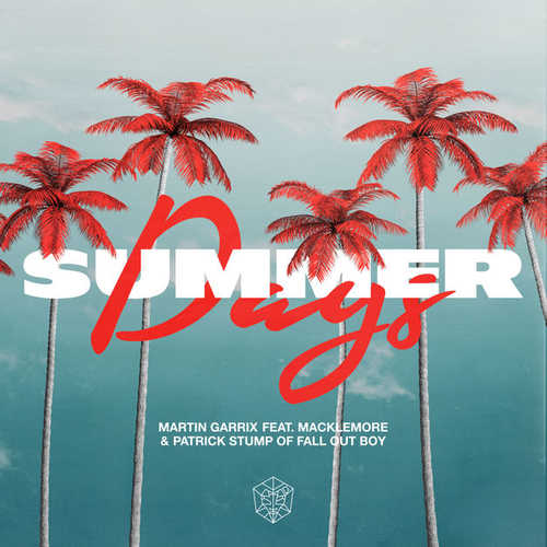 Песня Martin Garrix - Summer Days (feat. Macklemore & Patrick Stump of Fall Out Boy)
