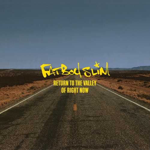 Песня Fatboy Slim - Return To The Valley Of Right Now