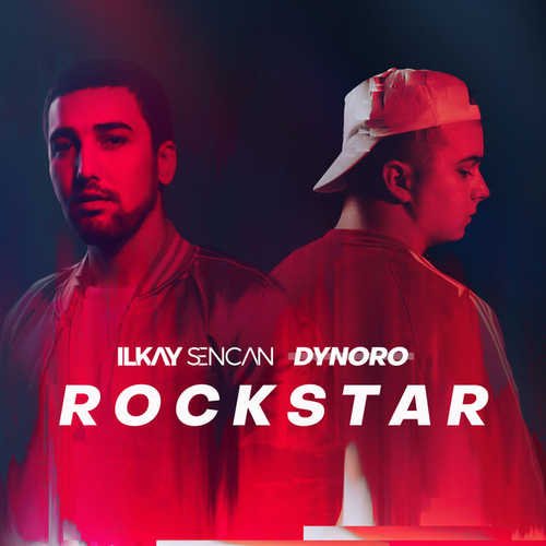 Песня Ilkay Sencan - Rockstar (feat. Dynoro)