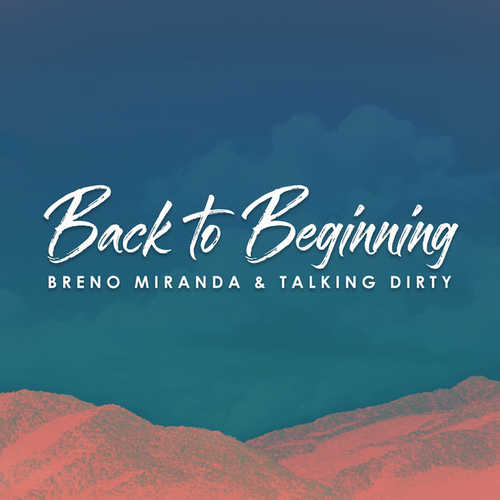 Песня Breno Miranda - Back To Beginning (feat. Talking Dirty)