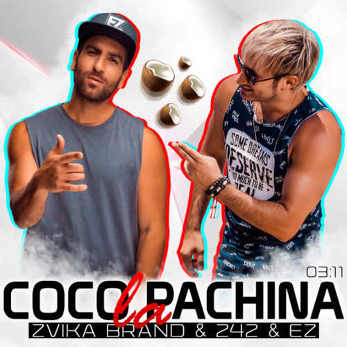 Песня Zvika Brand - Coco La Pachina (feat. 242 & E-Z)