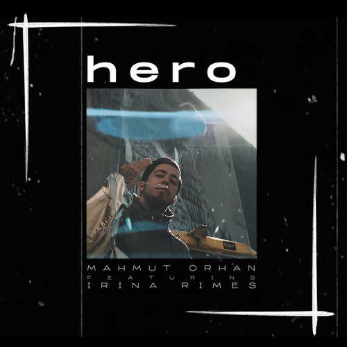 Песня Mahmut Orhan - Hero (feat. Irina Rimes)