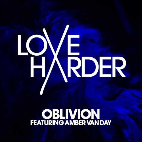 Песня Love Harder - Oblivion (feat. Amber Van Day)