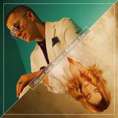 Песня Akcent - Without You (feat. Sierra)