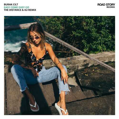 Песня Burak Cilt - Easy Come Easy Go (The Distance & Igi Remix)