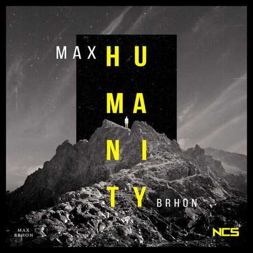 Песня Max Brhon - Humanity (Original Mix)
